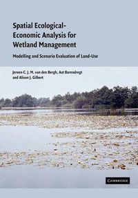 Cover image for Spatial Ecological-Economic Analysis for Wetland Management: Modelling and Scenario Evaluation of Land Use