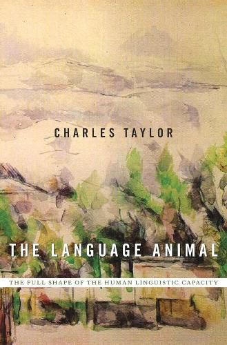 Cover image for The Language Animal: The Full Shape of the Human Linguistic Capacity