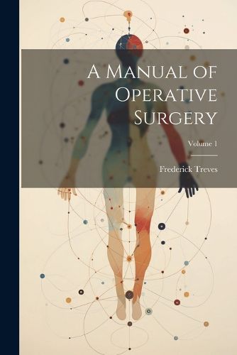 A Manual of Operative Surgery; Volume 1