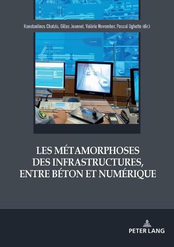 Cover image for Les Metamorphoses Des Infrastructures, Entre Beton Et Numerique