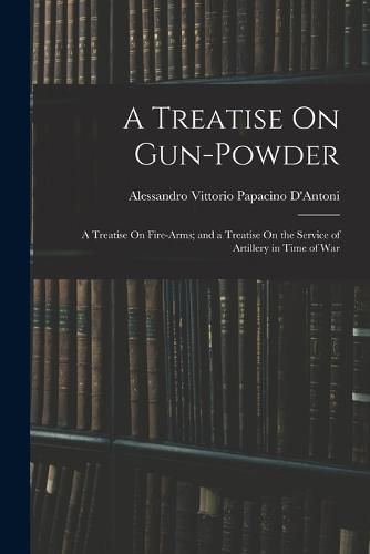 Cover image for A Treatise On Gun-Powder