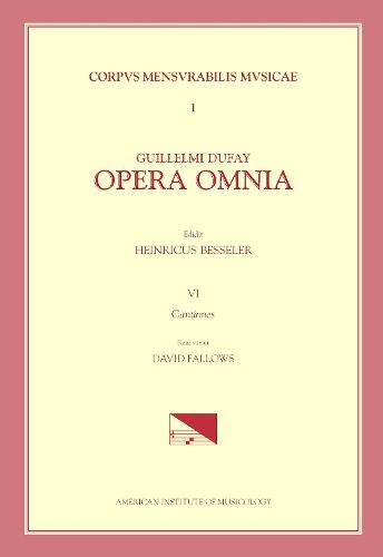 Cover image for CMM 1 Guillaume Dufay (Ca. 1400-1474), Opera Omnia, Ed. Heinrich Besseler. Vol. VI Cantiones, Rev. David Fallows
