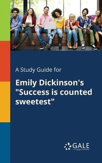 Cover image for A Study Guide for Emily Dickinson's Success is Counted Sweetest