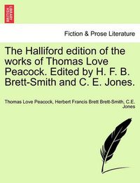Cover image for The Halliford Edition of the Works of Thomas Love Peacock. Edited by H. F. B. Brett-Smith and C. E. Jones.