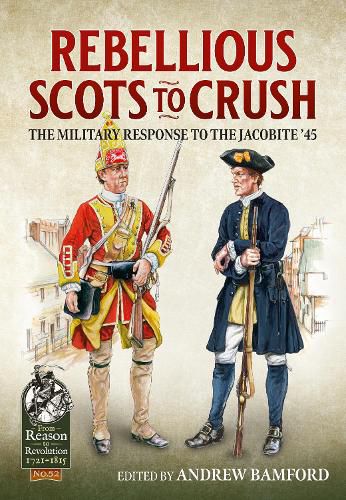 Cover image for Rebellious Scots to Crush: The Military Response to the Jacobite '45