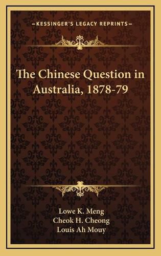 The Chinese Question in Australia, 1878-79