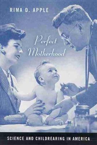 Cover image for Perfect Motherhood: Science and Childrearing in America