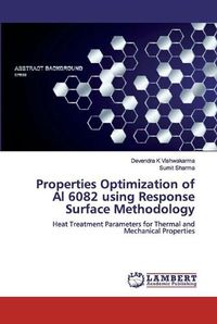 Cover image for Properties Optimization of Al 6082 using Response Surface Methodology