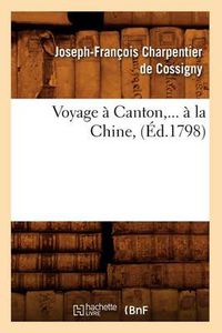 Cover image for Voyage A Canton, A La Chine (Ed.1798)