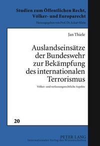 Cover image for Auslandseinsaetze Der Bundeswehr Zur Bekaempfung Des Internationalen Terrorismus: Voelker- Und Verfassungsrechtliche Aspekte