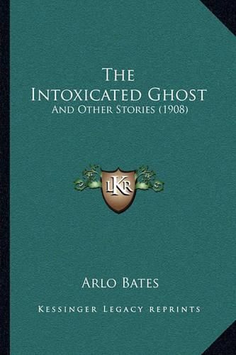 Cover image for The Intoxicated Ghost: And Other Stories (1908)
