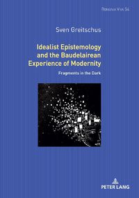 Cover image for Idealist Epistemology and the Baudelairean Experience of Modernity