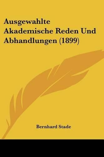 Cover image for Ausgewahlte Akademische Reden Und Abhandlungen (1899)