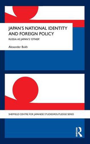 Cover image for Japan's National Identity and Foreign Policy: Russia as Japan's 'Other