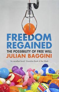 Cover image for Freedom Regained: The Possibility of Free Will