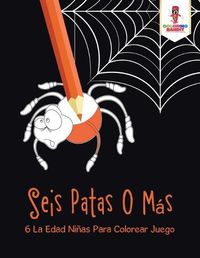 Cover image for Seis Patas O Mas.: 6 La Edad Ninas Para Colorear Juego