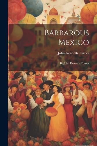 Cover image for Barbarous Mexico