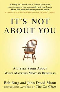 Cover image for It's Not About You: A Little Story About What Matters Most In Business