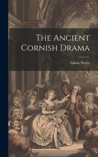 Cover image for The Ancient Cornish Drama