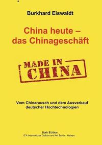 Cover image for China heute - das Chinageschaft.: Vom Chinarausch und dem Ausverkauf deutscher Hochtechnologien