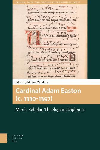 Cardinal Adam Easton (c. 1330-1397): Monk, Scholar, Theologian, Diplomat