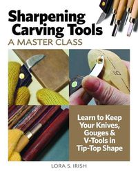 Cover image for Sharpening Carving Tools for Beginners: Learn to Keep Your Knives, Gouges & V-Tools in Tip-Top Shape