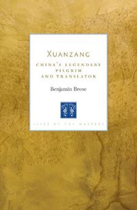 Cover image for Xuanzang: China's Legendary Pilgrim and Translator