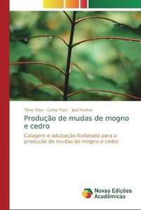 Cover image for Producao de mudas de mogno e cedro