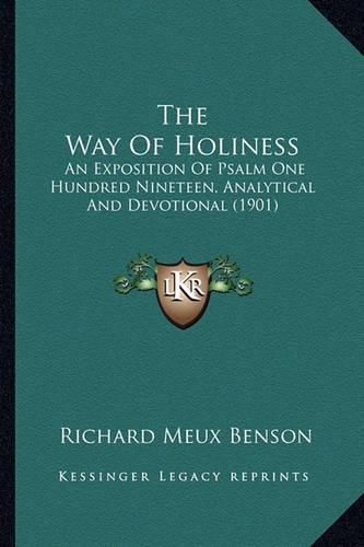 The Way of Holiness: An Exposition of Psalm One Hundred Nineteen, Analytical and Devotional (1901)