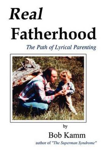 Cover image for Real Fatherhood: The Path of Lyrical Parenting