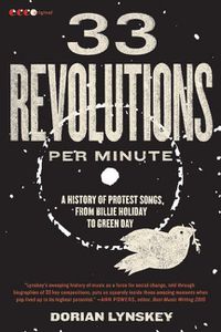 Cover image for 33 Revolutions Per Minute: A History of Protest Songs, from Billie Holiday to Green Day