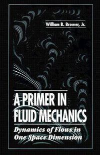 Cover image for A Primer in Fluid MechanicsDynamics of Flows in One Space Dimension