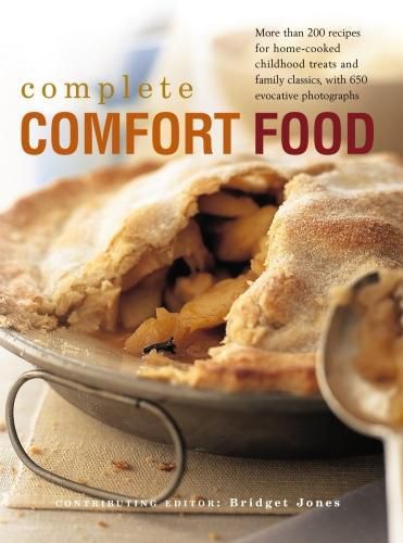 Cover image for The Complete Comfort Food: More Than 200 Recipes for Home-Cooked Childhood Treats and Family Classics, with 650 Evocative Photographs