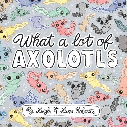 Cover image for What a Lot of Axolotls