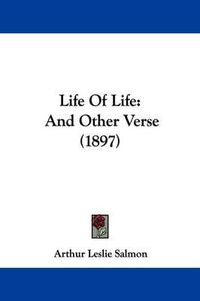 Cover image for Life of Life: And Other Verse (1897)