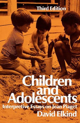 Cover image for Children and Adolescents: Interpretive Essays on Jean Piaget