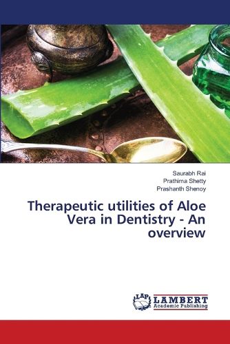 Cover image for Therapeutic utilities of Aloe Vera in Dentistry - An overview