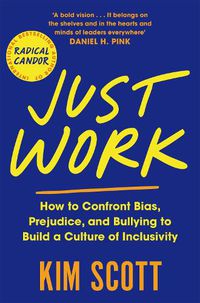 Cover image for Just Work: How to Confront Bias, Prejudice and Bullying to Build a Culture of Inclusivity