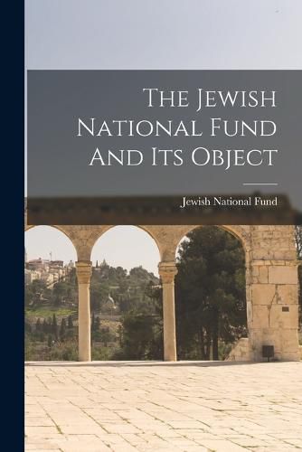 Cover image for The Jewish National Fund And Its Object