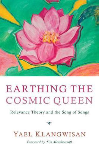 Earthing the Cosmic Queen: Relevance Theory and the Song of Songs