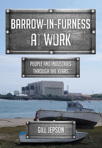 Cover image for Barrow-in-Furness at Work: People and Industries Through the Years