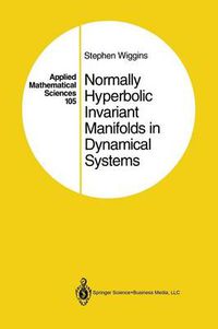 Cover image for Normally Hyperbolic Invariant Manifolds in Dynamical Systems