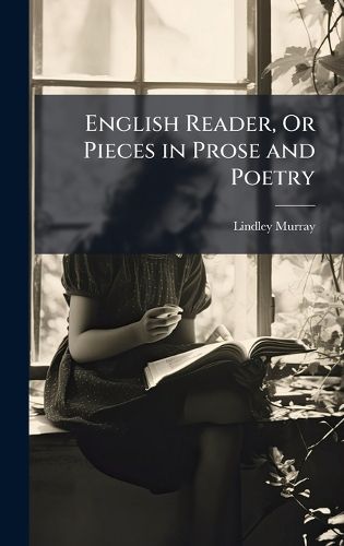 Cover image for English Reader, Or Pieces in Prose and Poetry