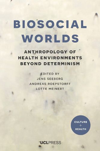 Cover image for Biosocial Worlds: Anthropology of Health Environments Beyond Determinism