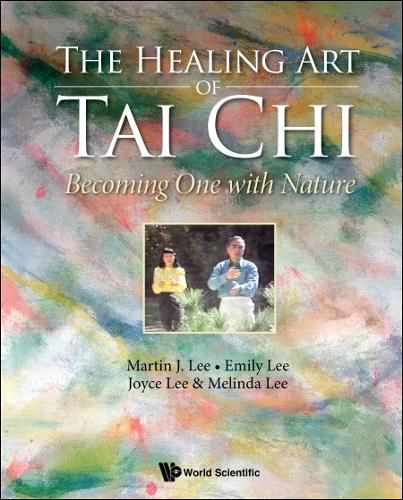 Healing Art Of Tai Chi, The: Becoming One With Nature