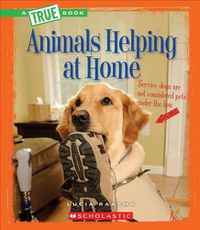 Cover image for Animals Helping at Home (a True Book: Animal Helpers)