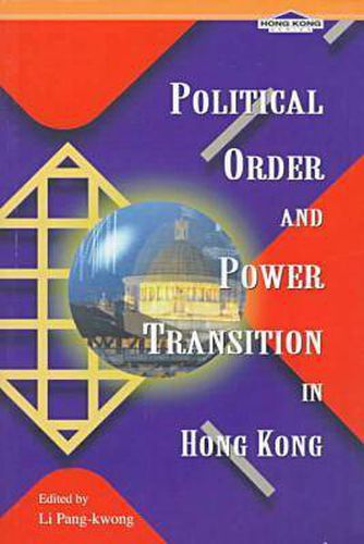 Cover image for Political Order and Power Transition in Hong Kong