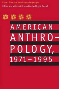 Cover image for American Anthropology, 1971-1995: Papers from the  American Anthropologist