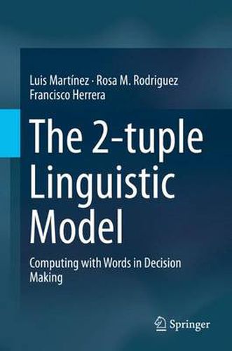 Cover image for The 2-tuple Linguistic Model: Computing with Words in Decision Making