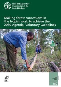 Cover image for Making forest concessions in the tropics work to achieve the 2030 Agenda: voluntary guidelines